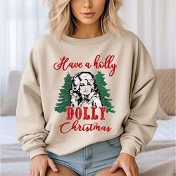 have a holly dolly christmas sweatshirt, santa dolly, western xmas, retro christmas dolly parton shirt, holly xmas shirt