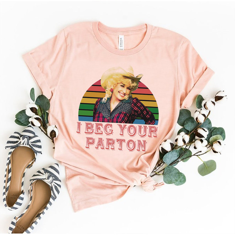 I Beg Your Parton-Retro Shirt, Retro Country Music Legend, Dolly Parton Western Shirt, Western Women Shirt..jpg
