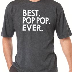 best pop pop ever shirt - fathers day gift - mens shirt - funny shirt men - tshirt for dad grandpa shirt papa gift funny