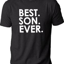 best son ever funny tshirt son gift - funny shirts for men - husband gift - son gift - funny tshirt birthday shirt