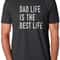 Dad Life is the Best Life Shirt Fathers Day Gift - Funny Shirt Men - Dad Shirt Dad Gift Husband Gift Shirt Funny T shirt best Dad.jpg