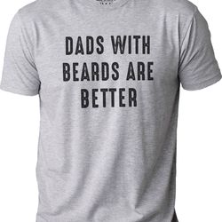dad shirt - dad with beards are better fathers day gift - funny shirt men - beard shirt - dad funny shirt - dad gift -