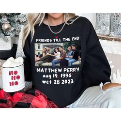 friends till the end chandler bing shirt, matthew bing perry shirt, rest in peace chandler, friends tv show sweatshirt