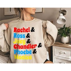 retro friends tv characters name sweatshirt friends tv show gift for fan, 90s tv series shirts, friends gift, rachel ros