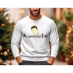 funny chandler bing friends tv show sweatshirt ms. chanandler bong shirt, funny friends fan shirts, rip matthew perry sh