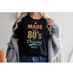 made in the 80's all original parts shirt, funny birthday shirt, birthday gifts for women and men, birthday shirt, birth