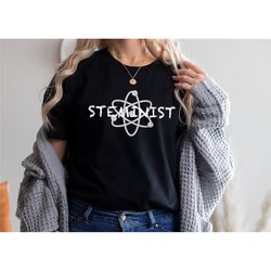 steminist shirt, science shirt, science teacher shirt, feminist shirt, funny teacher shirt, girl power shirt, women righ