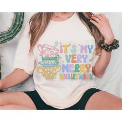 disney tea party its my very merry unbirthday shirt | alice in wonderland t-shirt | funny disney tee | disneyland trip o