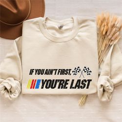 if you ain't first you're last sweater, race lover sweater, racing sweater, car racing sweater, it's race day sweater, r