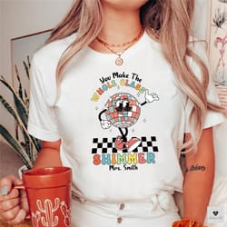 you make the whole class shimmer, teacher shirt, groovy retro teacher shirt, cute teacher shirt, back to school, teacher