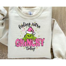 Feeling Extra Grinchy Today Christmas Sweatshirt, Grinch Shirtt, Christmas Gift, Funny Grinch shirt, Grinchmas shirt