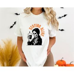 staying alive t-shirt for halloween, sarcastic staying alive tee, funny skeleton shirt, gift for coffee lovers, skeleton