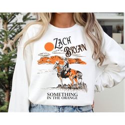 zach bryan fan gift, zach bryan something in the orange sweatshirt, country music sweatshirt, zach bryan sweatshirt, fun