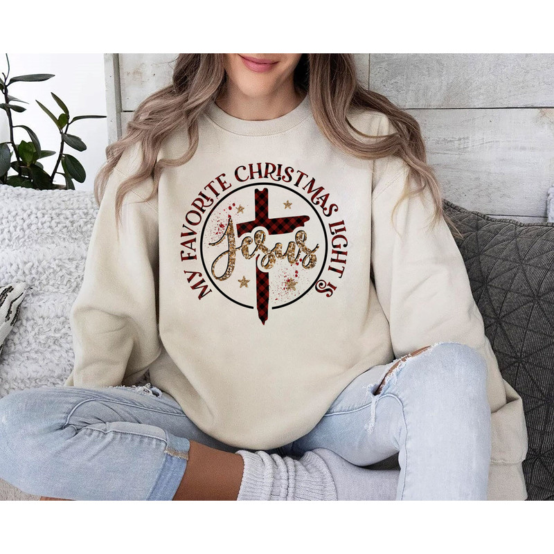 My Favorite Christmas Light Is Jesus sweatshirt, Christmas tee,Christmas Shirt, Christmas Light, Is Jesus Shirt, Faith Shirt, Jesus Gift Mom.jpg