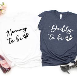 mommy daddy to be shirt, pregnancy announcement shirts, gift for pregnant women, baby shower shirts, gift for new mom, f