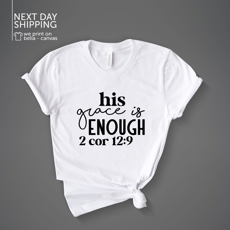 His Grace is Enough T-shirt Religious Shirt Christian Tee Faith Bible Verse Inspirational Women Men Shirt MRV1678.jpg