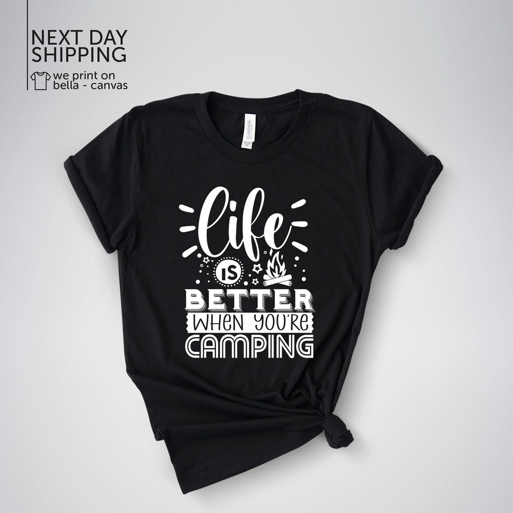 Life is Better When You're Camping Shirt Cute Camping Shirt Camping Gift Camping Life Shirt Camp Shirt MRV1626.jpg