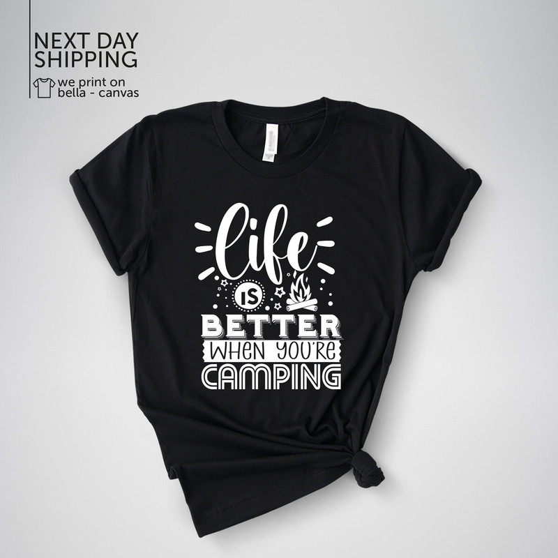 Life is Better When You're Camping Shirt Cute Camping Shirt Camping Gift Camping Life Shirt Camp Shirt MRV1626.jpg