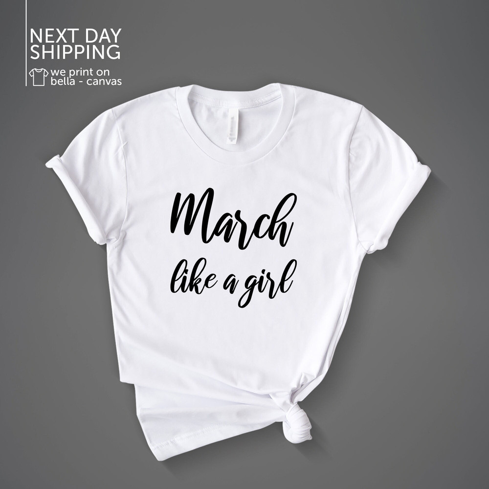 March like a girl shirt Birthday Shirts Feminist Girl Power Shirt Girl Power Tees Feminist Shirt Girls Tee MRV2043.jpg
