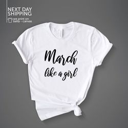march like a girl shirt birthday shirts feminist girl power shirt girl power tees feminist shirt girls tee mrv2043