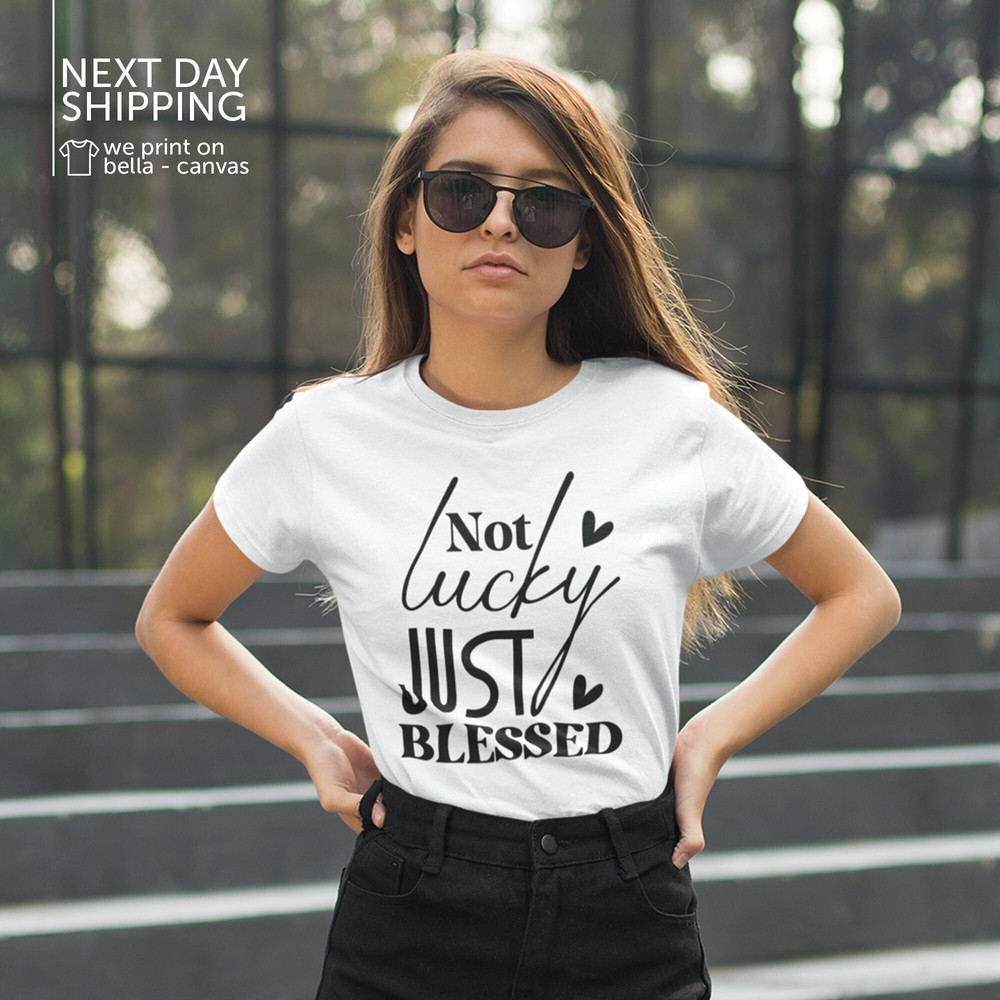 Not lucky just blessed T-Shirt Christian T-shirt Gift for her Trending Faith T-shirt MRV1697.jpg