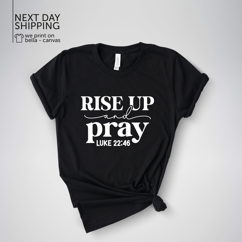 Pray Shirt Christian Shirt Church Shirt Rise Up Pray Shirt Gift For Religious Mom Easter Gift Religious Shirt Prayer T-Shirt MRV1706.jpg