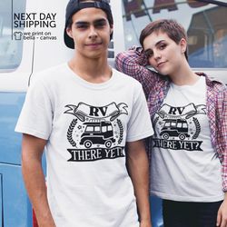 rv there yet shirt rv shirt camper shirt funny camping shirt adventure shirt family camping shirts camp shirt hiking mrv