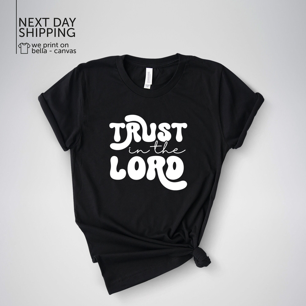 Trust In The Lord Shirt Religious Shirt Faith Shirt Christian Clothing Christian Gift Gift For Christmas Sunday Church Shirt MRV1717.jpg
