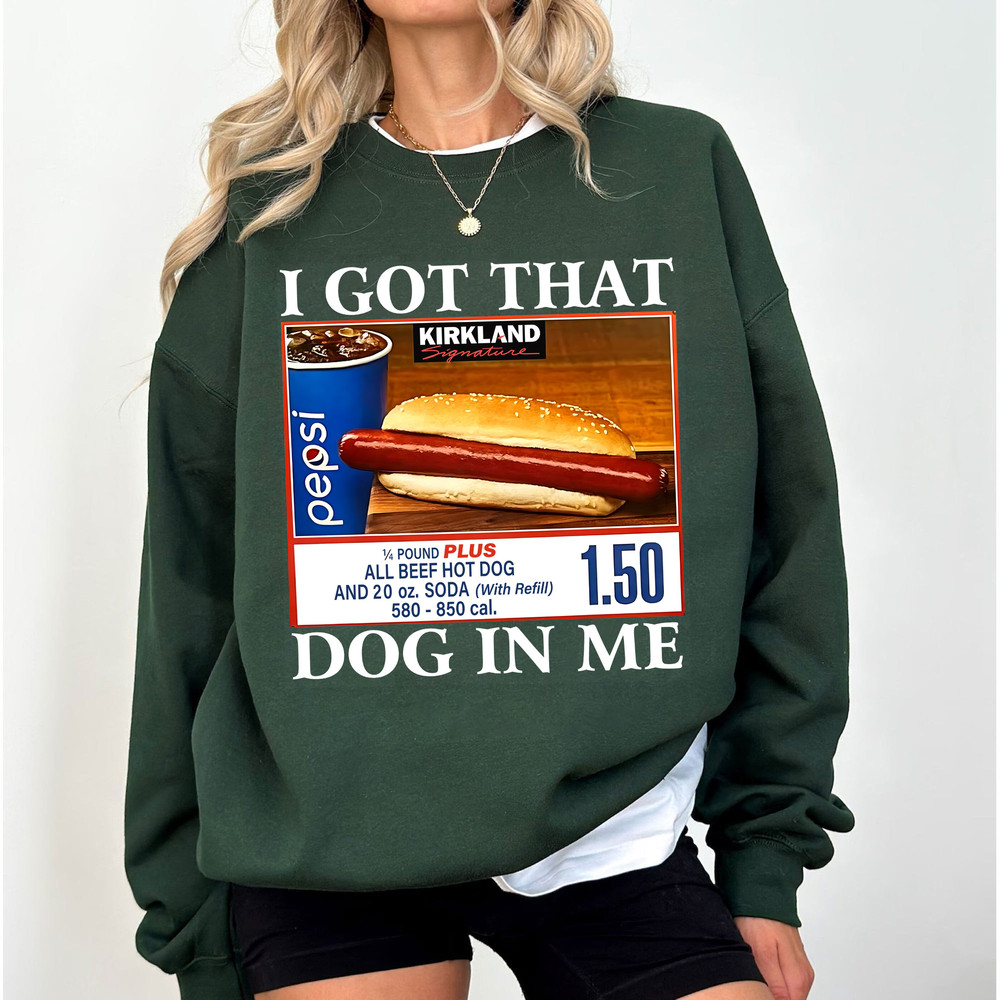 I Got That Dog In Me Sweatshirt, Keep 150 Dank Meme Shirt, Costco Hot Dog Combo Shirt, Trendy Shirts, Out of Pocket Humor Hoodie..jpg