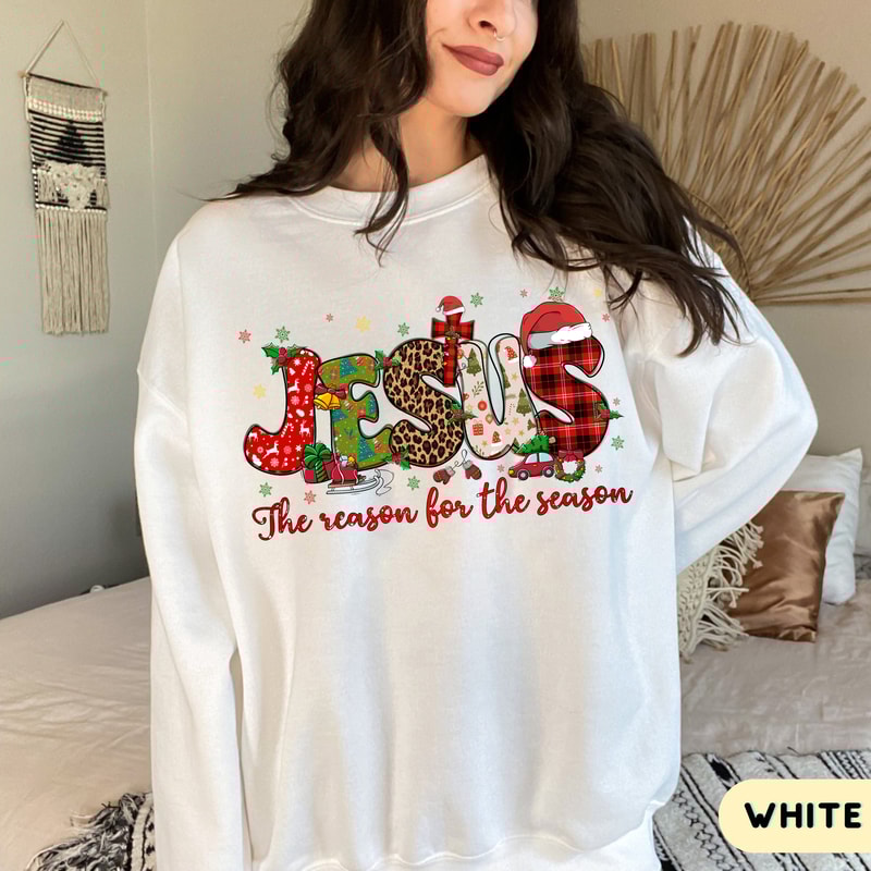 Jesus Is The Reason For The Season Sweatshirt, Christmas Christian Shirt, Christmas Jesus Quotes, Religious Christian Christmas Faith Shirt.jpg
