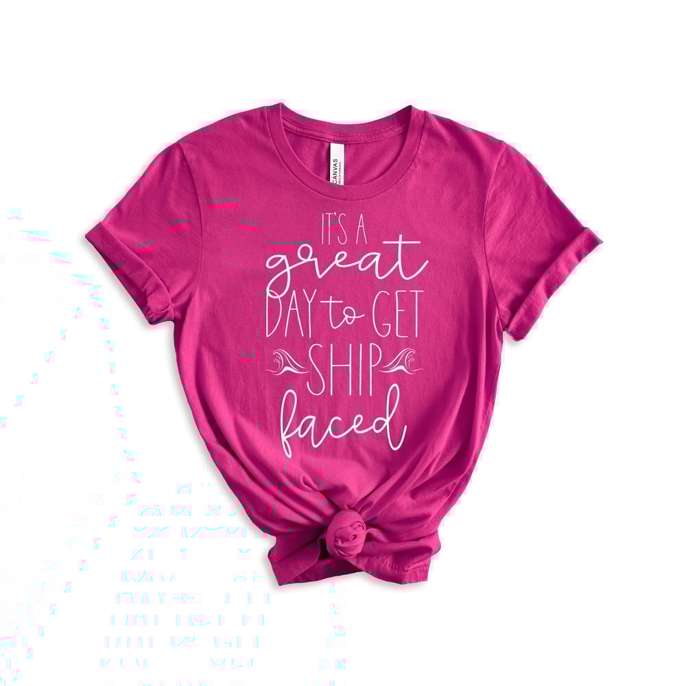 Cruise Shirt Great Day to get SHIP FACED funny drinking cruise tshirt for Women Men Groups Family.jpg