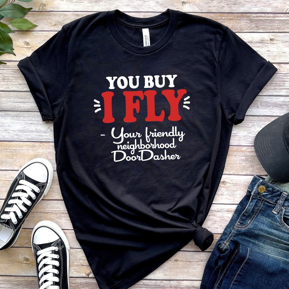 Delivery Driver - You Buy I FLY - Tshirt for DoorDash food delivery service national or local.jpg
