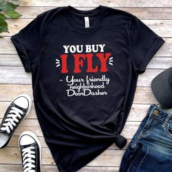 delivery driver - you buy i fly - tshirt for doordash food delivery service national or local