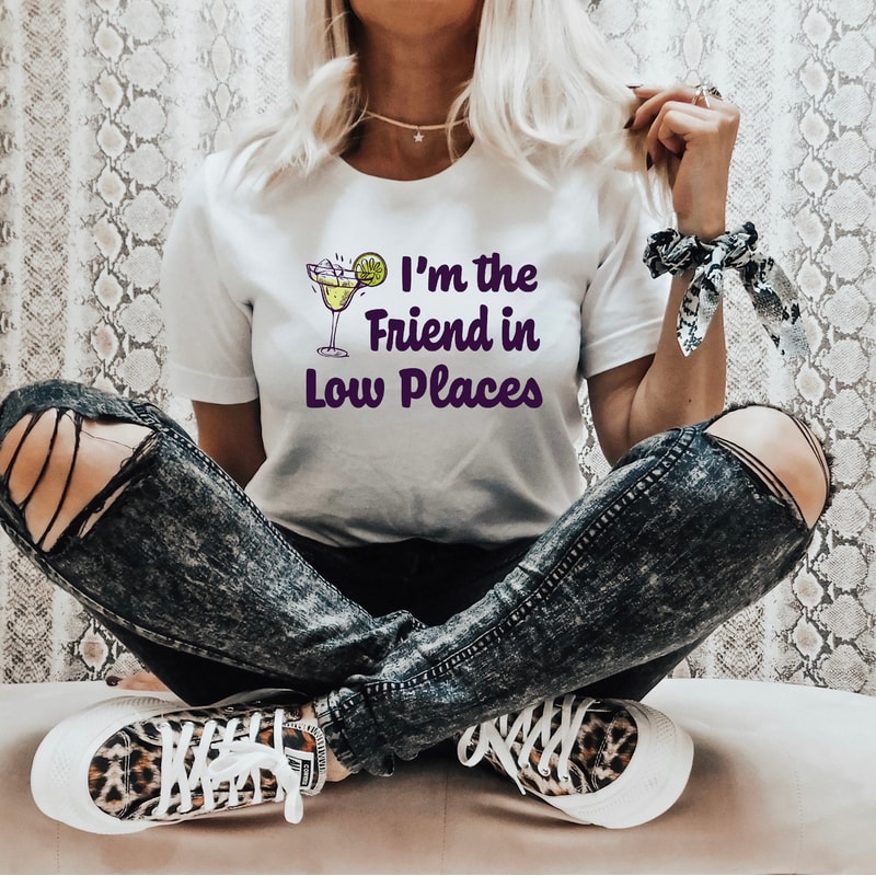 I'm the Friend In Low Places Drinking Shirt for Women, Best Friend Country Western Unique Shirt.jpg