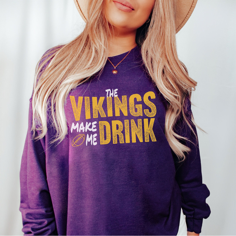 MN Football Fan Make Me Drink Funny Football Fan Sweatshirt for Men Women.jpg