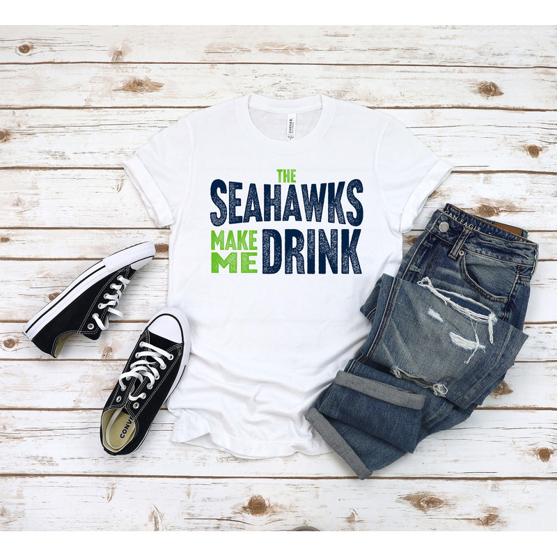 Seattle Football Fan Make Me Drink Funny Shirt for Men Women.jpg