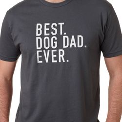 dog dad shirt - best dog dad ever - fathers day gift - dog lover gift - funny shirt men - dad gift husband gift dog dad