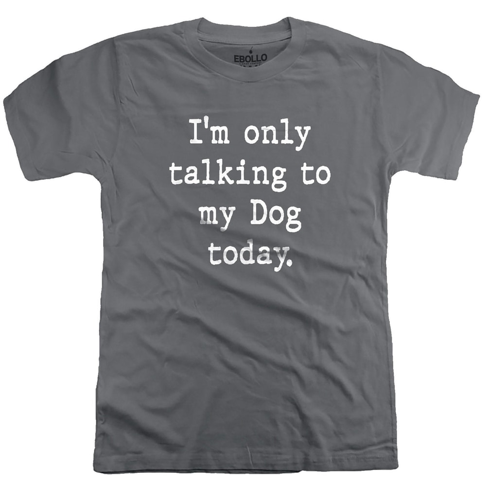 Dog Lover Shirt - I'm Only Talking to My Dog Today Funny Shirt Men - Fathers Dad Gift - Funny Shirts with Sayings - Husband Wife Gift.jpg