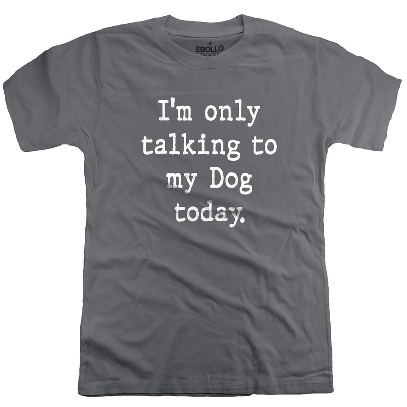 Dog Lover Shirt - I'm Only Talking to My Dog Today Funny Shirt Men - Fathers Dad Gift - Funny Shirts with Sayings - Husband Wife Gift.jpg