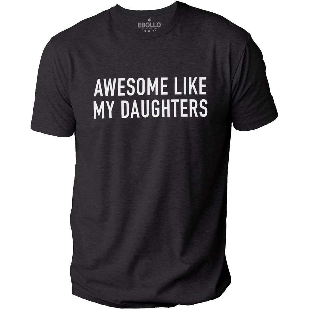 Fathers Day Gift  Awesome Like My Daughters Shirt  Funny Shirt Men - Gift from Daughter - Dad Shirt - Husband Shirt, Funny Gift for Dad.jpg