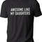Fathers Day Gift  Awesome Like My Daughters Shirt  Funny Shirt Men - Gift from Daughter - Dad Shirt - Husband Shirt, Funny Gift for Dad.jpg
