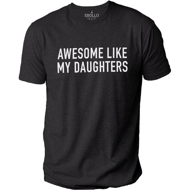 Fathers Day Gift  Awesome Like My Daughters Shirt  Funny Shirt Men - Gift from Daughter - Dad Shirt - Husband Shirt, Funny Gift for Dad.jpg