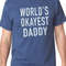 Fathers Day Gift World's Okayest DADDY Shirt Daddy Shirt Papa Shirt Dad Gift Best Daddy Dad Shirt - Funny Shirt for Men.jpg
