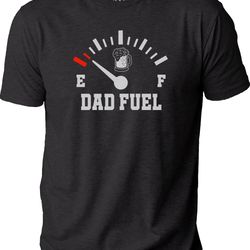 fuel dad shirt, funny shirt men, fathers day gift, funny tank empty tee, gift for husband, daughter to dad, fuel shirt,
