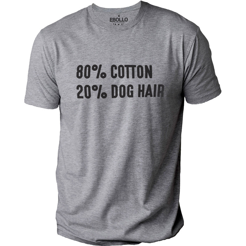 Funny Dog Shirt 80 Cotton 20p Dog Hair Shirt - Fathers Day Gift - Dog Lovers shirt - Dog Shirt for Women - Dog Mom Shirt - Dog T shirts.jpg