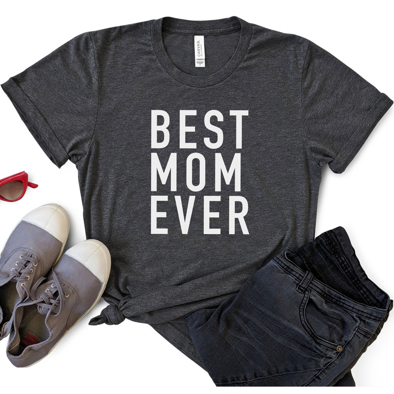 Funny Mom Shirt Best Mom Ever Shirt Mothers Day Gift - Perfect Gift for Mom - Wife Shirt - Best Gift for Mom - Best Mom shirt.jpg