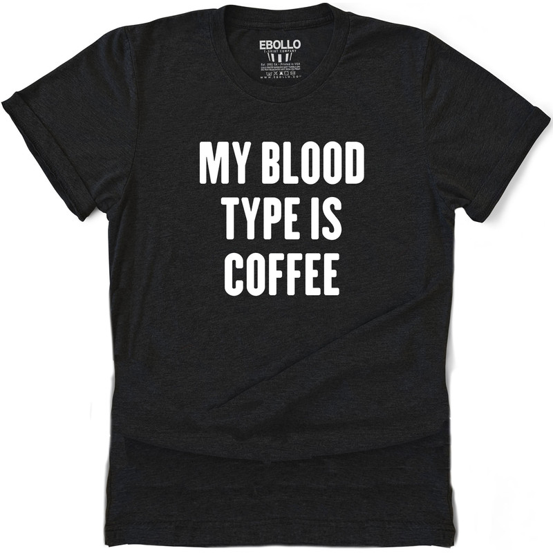 Funny Shirt Men My Blood Type is Coffee - Funny Coffee Lovers Shirt - Fathers Day Gift - Dad shirt - Coffee Shirt - Gift for Dad.jpg