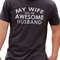 Funny Shirt Men My Wife has an AWESOME Husband Shirt - Husband Gift - Fathers Day Gift, Shirt for Men - Wedding Gift Cool Shirt.jpg