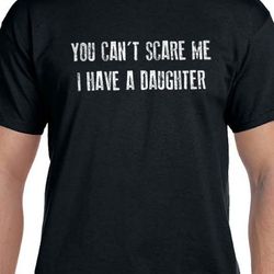 funny shirt men  you can't scare me i have a daughter shirt - fathers day gift - for men - funny mens shirt - dad gift -