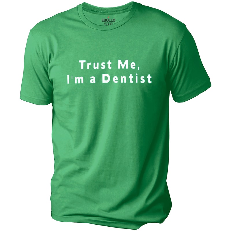 Funny Shirt Men - Husband Gift Trust Me I'm a DENTIST T-shirt MENS T shirt Fathers Day Gift cool Shirt Dentist Doctor t shirt Dad Gift.jpg